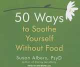 9781494500894-1494500892-50 Ways to Soothe Yourself Without Food