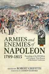 9781915070418-1915070414-Armies and Enemies of Napoleon, 1789-1815: Proceedings of the 2021 Helion and Company ’From Reason to Revolution’ Conference