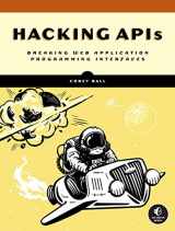 9781718502444-1718502443-Hacking APIs: Breaking Web Application Programming Interfaces
