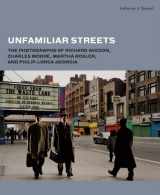 9780300192261-0300192266-Unfamiliar Streets: The Photographs of Richard Avedon, Charles Moore, Martha Rosler, and Philip-Lorca diCorcia