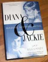 9780312282042-0312282044-Diana and Jackie: Maidens, Mothers, Myths