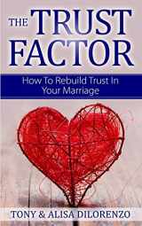 9781523433735-1523433736-The Trust Factor: How To Rebuild Trust In Your Marriage