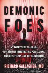 9780062876478-0062876473-Demonic Foes: My Twenty-Five Years as a Psychiatrist Investigating Possessions, Diabolic Attacks, and the Paranormal
