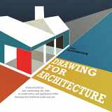 9781592538973-1592538975-Drawing for Architects: How to Explore Concepts, Define Elements, and Create Effective Built Design through Illustration