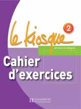 9782011555359-2011555353-Le Kiosque 2 - Cahier d'exercices: Le Kiosque 2 - Cahier d'exercices