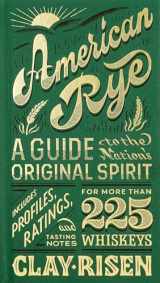 9781935622758-1935622757-American Rye: A Guide to the Nation's Original Spirit