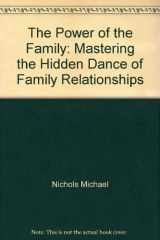 9780671644086-0671644084-The Power of the Family: Mastering the Hidden Dance of Family Relationships