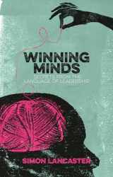 9781137465924-1137465921-Winning Minds: Secrets From the Language of Leadership