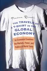 9780471648499-0471648493-The Travels Of A T-Shirt In The Global Economy: An Economist Examines The Markets, Power, And Politics Of World Trade