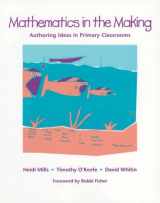 9780435071004-0435071009-Mathematics in the Making: Authoring Ideas in Primary Classrooms