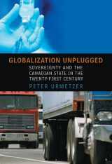 9780802037992-0802037992-Globalization Unplugged: Sovereignty and the Canadian State in the Twenty-First Century (Studies in Comparative Political Economy and Public Policy)