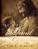 9781599552743-1599552744-Be Not Afraid: Turning to Christ in Times of Crisis