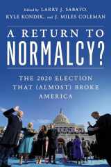 9781538148518-153814851X-A Return to Normalcy?: The 2020 Election that (Almost) Broke America