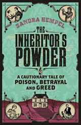 9781780222226-178022222X-The Inheritor's Powder: A Cautionary Tale of Poison, Betrayal and Greed