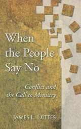 9781592447800-1592447805-When The People Say No: Conflict and the Call to Ministry