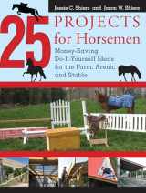 9781599212128-1599212129-25 Projects for Horsemen: Money Saving, Do-It-Yourself Ideas For The Farm, Arena, And Stable