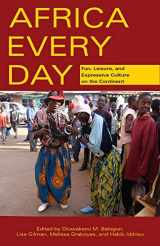 9780896803237-0896803236-Africa Every Day: Fun, Leisure, and Expressive Culture on the Continent (Ohio RIS Africa Series)
