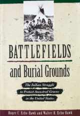 9780822597223-0822597225-Battlefields & Burial Grounds: The Indian Struggle to Protect Ancestral Graves in the U. S.