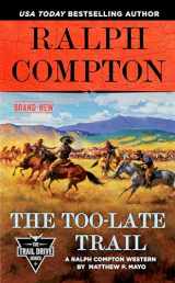 9780593333839-0593333837-Ralph Compton the Too-Late Trail (The Trail Drive Series)