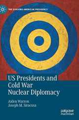 9783030619534-3030619532-US Presidents and Cold War Nuclear Diplomacy (The Evolving American Presidency)