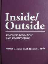 9780807732366-0807732362-Inside/Outside: Teacher Research and Knowledge (Language and Literacy Series)