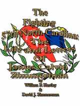 9781847280541-1847280544-The Fighting 57th North Carolina: The Life And Letters of James Calvin Zimmerman