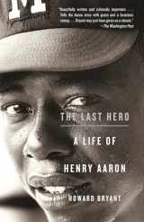 9780307279927-0307279928-The Last Hero: A Life of Henry Aaron