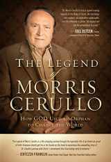 9781629985367-1629985368-The Legend of Morris Cerullo: How God Used an Orphan to Change the World