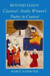 9780197264720-0197264727-Beyond Elegy: Classical Arabic Women's Poetry in Context (British Academy Postdoctoral Fellowship Monographs)