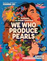 9781338846652-1338846655-We Who Produce Pearls: An Anthem for Asian America