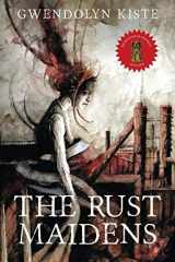 9781947654440-1947654446-The Rust Maidens