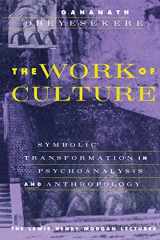 9780226615998-0226615995-The Work of Culture: Symbolic Transformation in Psychoanalysis and Anthropology (Lewis Henry Morgan Lecture Series)