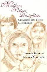 9781570759505-1570759502-Mothers, Sisters, Daughters: Standing on Their Shoulders