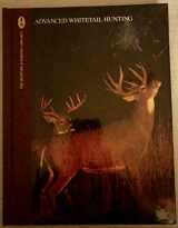 9780865730557-0865730555-Advanced Whitetail Hunting (The Complete Hunter)