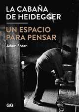 9788425228377-8425228379-La cabaña de Heidegger: Un espacio para pensar (Spanish Edition)