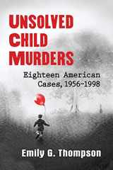9781476670003-1476670005-Unsolved Child Murders: Eighteen American Cases, 1956-1998