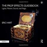 9781138641136-1138641138-The Prop Effects Guidebook: Lights, Motion, Sound, and Magic
