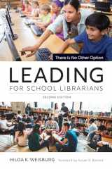 9780838938492-0838938493-Leading for School Librarians: There Is No Other Option, Second Edition