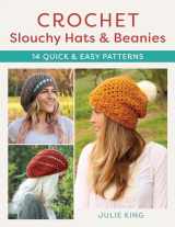 9780811771085-0811771083-Crochet Slouchy Hats and Beanies: 14 Quick and Easy Patterns