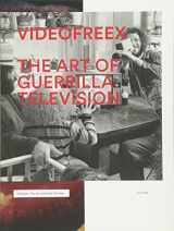 9780692269268-0692269266-Videofreex: The Art of Guerrilla Television (Samuel Dorsky Museum of Art)
