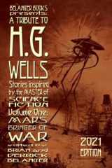 9781697800180-1697800181-A Tribute to H.G. Wells, Stories Inspired by the Master of Science Fiction Volume 1: Mars: Bringer of War
