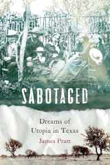 9781496207920-1496207920-Sabotaged: Dreams of Utopia in Texas