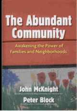 9781605095844-1605095842-The Abundant Community: Awakening the Power of Families and Neighborhoods