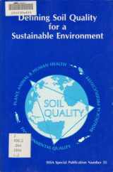9780891188070-089118807X-Defining Soil Quality for a Sustainable Environment: Proceedings of a Symposium Sponsored by Divisions S-3, S-6, and S-2 of the Soil Science Society (S S S A SPECIAL PUBLICATION)