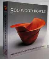 9781579904838-1579904831-500 Wood Bowls: Bold & Original Designs Blending Tradition & Innovation