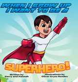 9781778194115-1778194117-When I Grow Up I Want to Be a Superhero!
