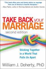 9781462503674-1462503675-Take Back Your Marriage: Sticking Together in a World That Pulls Us Apart