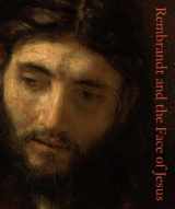 9780300169577-0300169574-Rembrandt and the Face of Jesus