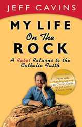 9780965922838-0965922839-My Life on the Rock: A Rebel Returns to the Catholic Faith (Revised Edition)