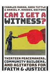 9780802875730-0802875734-Can I Get a Witness?: Thirteen Peacemakers, Community-Builders, and Agitators for Faith and Justice